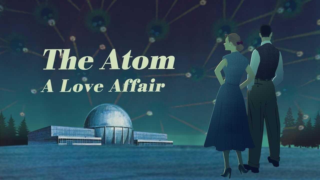 The Atom: A Love Affair 0