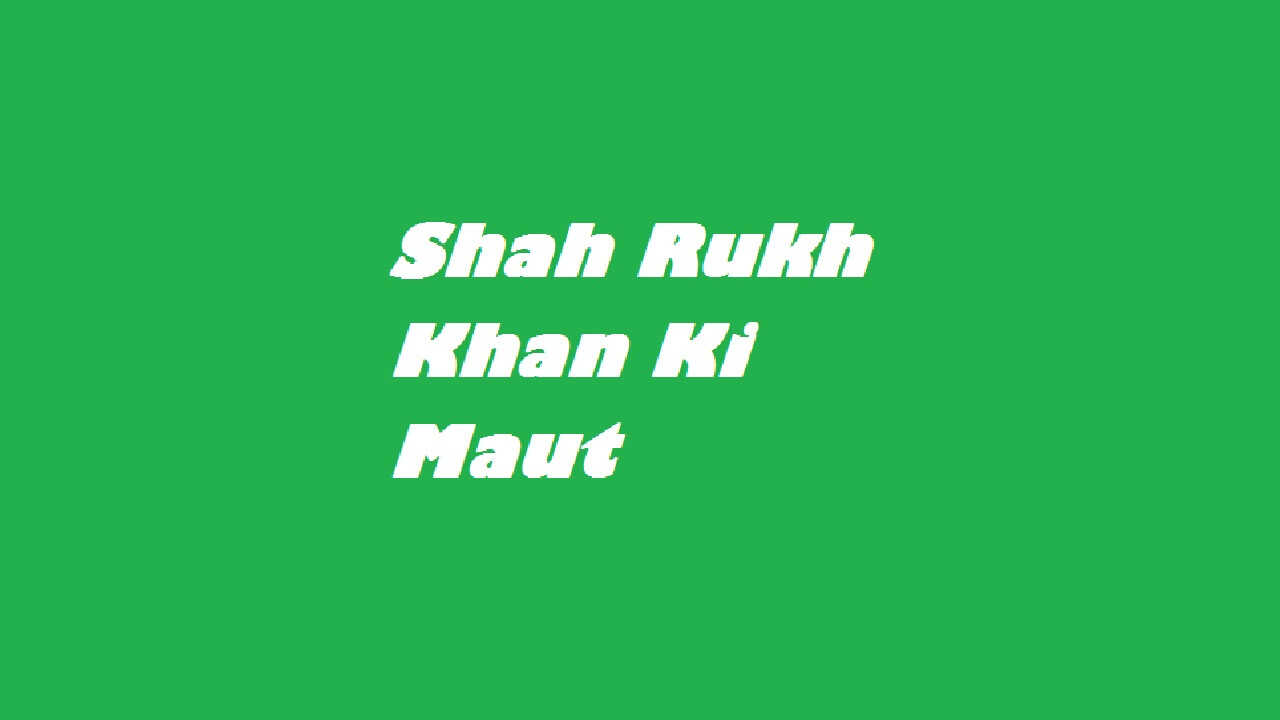 Shah Rukh Khan Ki Maut (2005) 0