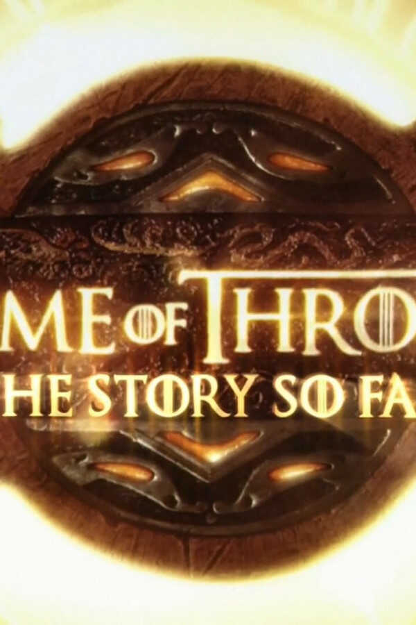Game of Thrones: The Story So Far (2017) 0
