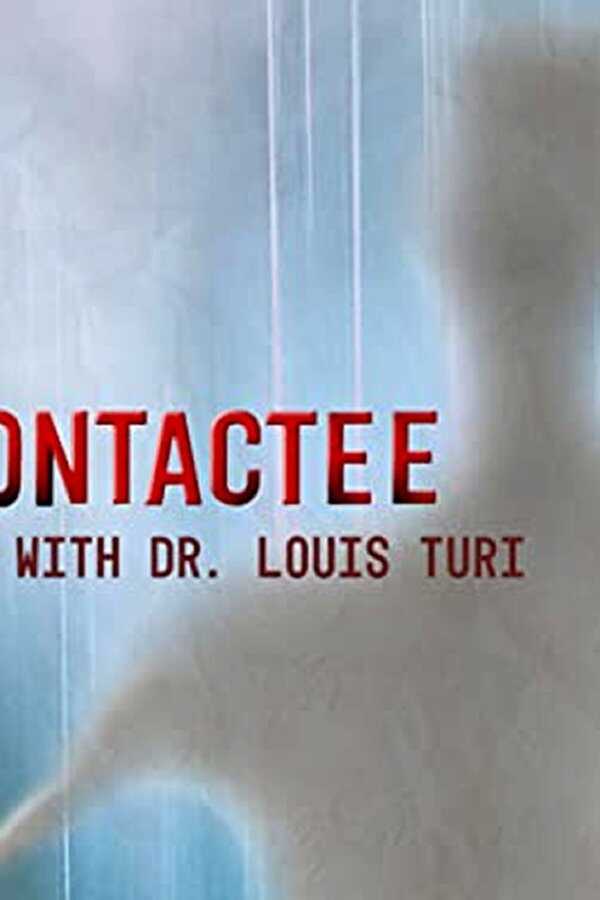 Alien Contactee: A Conversation with Dr.Louis Turi (2020) 0